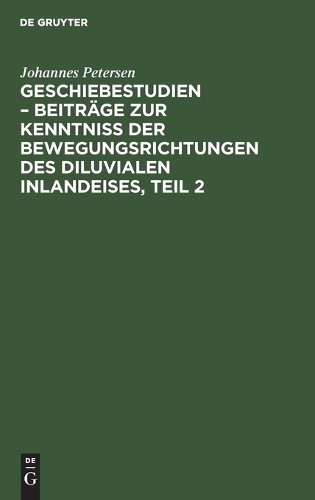 Johannes Peters Geschiebestudien - Beiträge Zur Kenntniss Der Bewegun (Hardback)