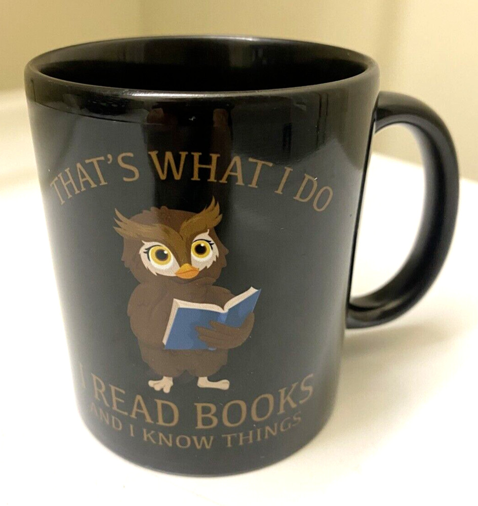 Book Lover Coffee Mug with Owl, That's What I Do, I Read Books and I Know Things
