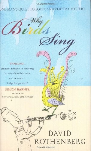 Why Birds Sing: One Man's Quest to Solve an Eve... by Rothenberg, David HardbackFREE US DELIVERY | ISBN: 0713998296 | Quality Books