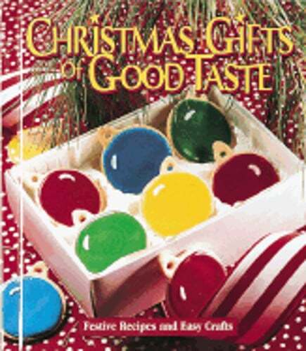 Christmas Gifts of Good Taste: Festive Recipes and Easy Crafts by Leisure Arts
