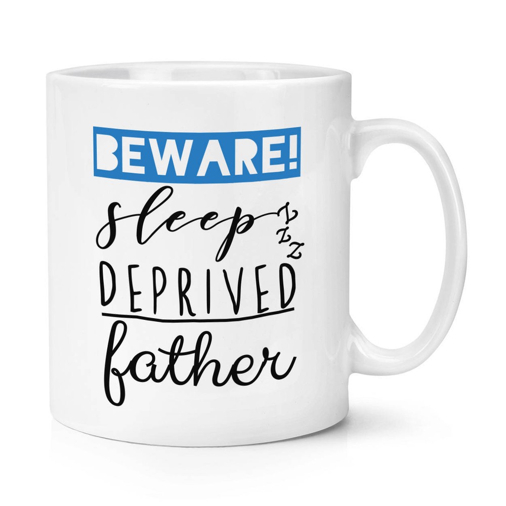 Beware Sleep Deprived Father Cup Coffee Mug Coffee Cup Mug Cup