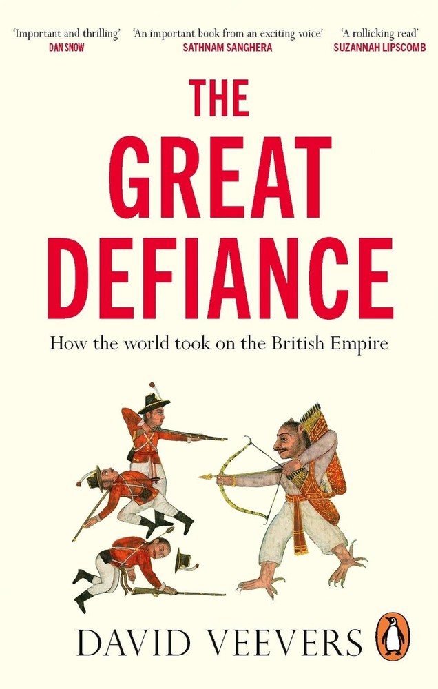 The Great Defiance: How the world took on the British Empire by David Veevers Pa