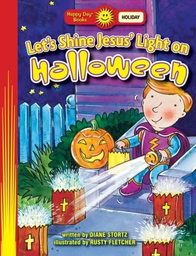 Let's Shine Jesus' Light On Halloween (Happy Day) by Stortz, Diane, Good Book