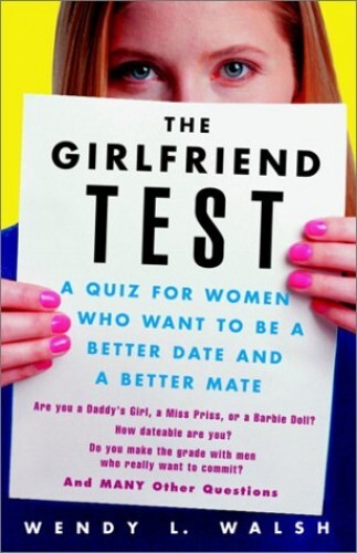 The Girlfriend Test: A Quiz for Women ..., Walsh, Wendy