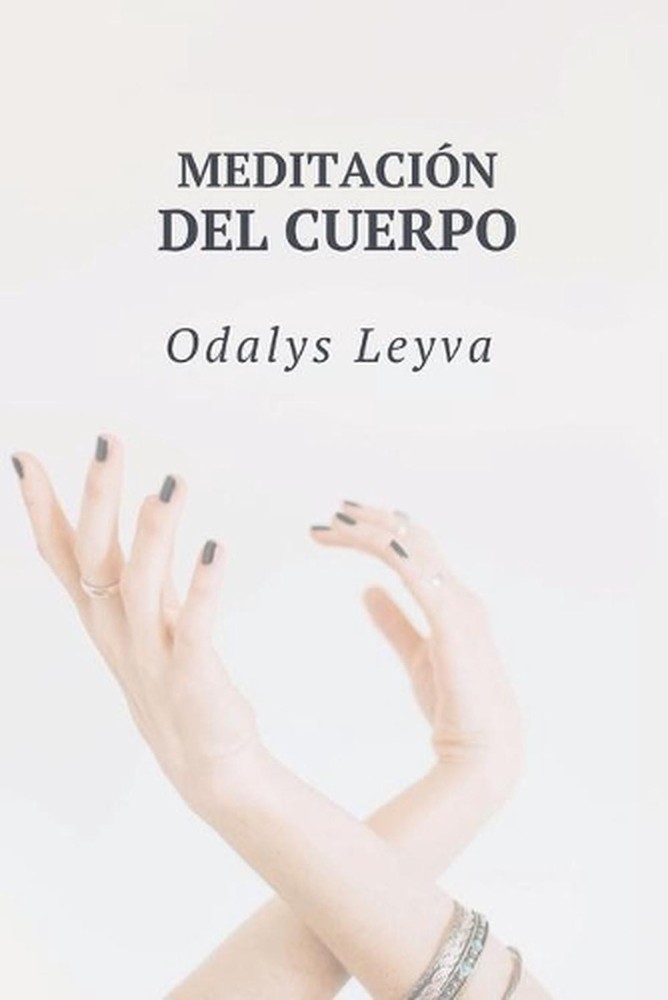 Meditacin del cuerpo by Odalys Leyva Rosabal (Spanish) Paperback Book