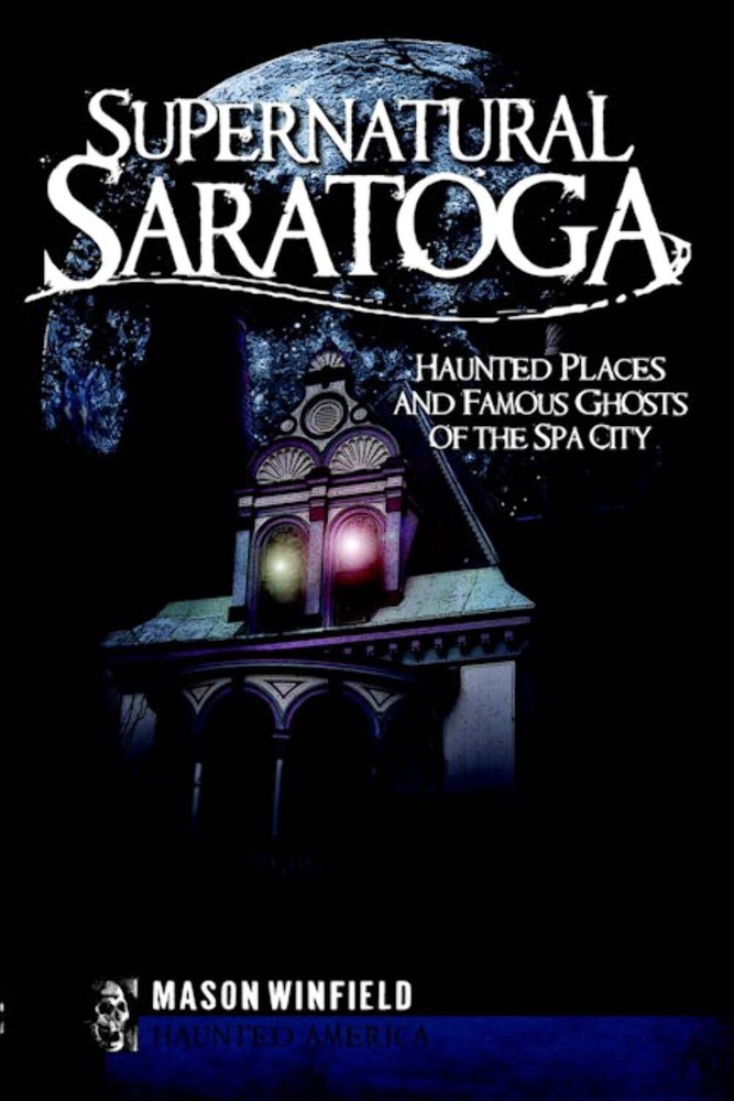 NEW The History Press Supernatural Saratoga, NY 9781596297005 Haunted America Tr