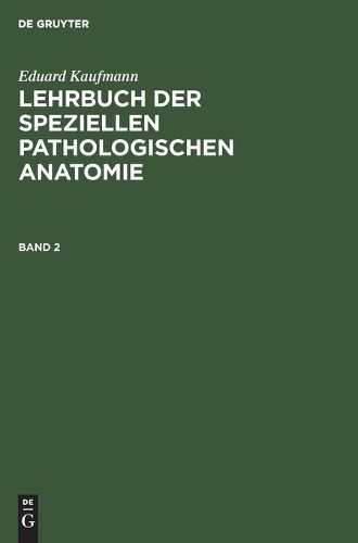 Eduard Kaufmann Eduard Kaufmann: Lehrbuch Der Speziellen Pathologisch (Hardback)