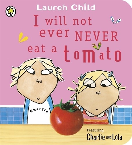 I Will Not Ever Never Eat a Tomato: Board Book (Charlie and ... by Child, LaurenFREE US DELIVERY | ISBN: 1408323621 | Quality Books
