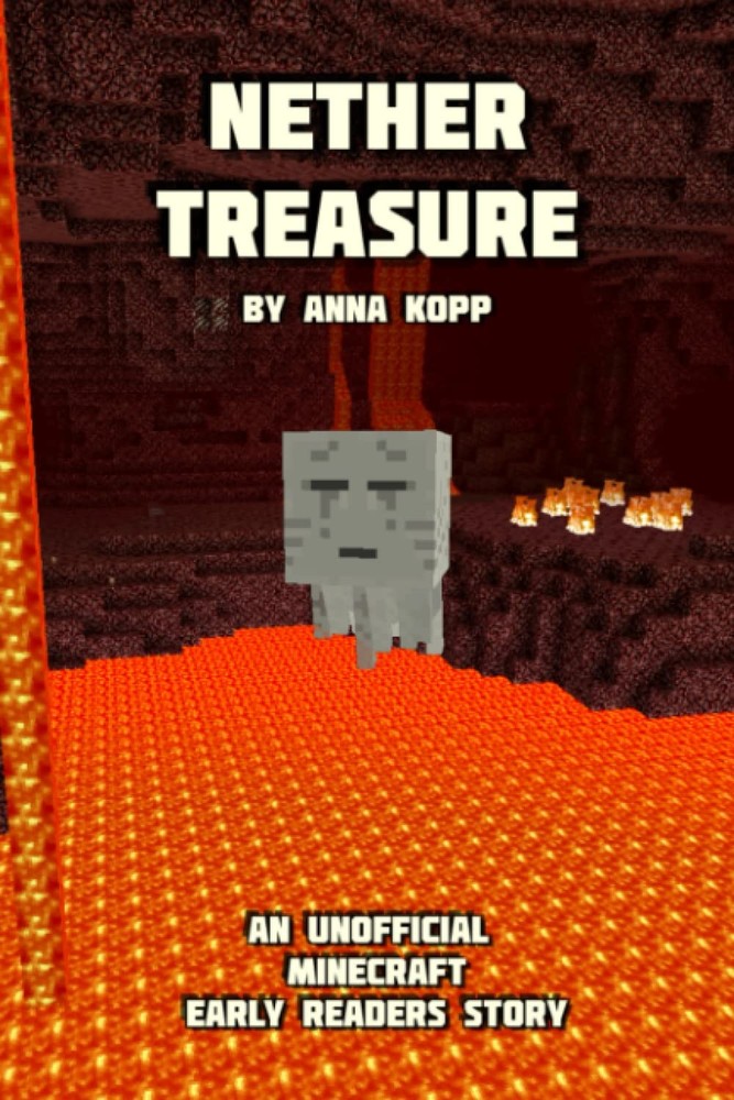 Nether Treasure: An Unofficial Minecraft Story For Early Readers (Unofficial Mi,