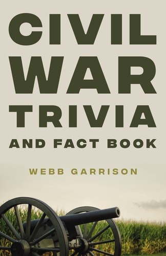 Civil War Trivia and Fact Book: The Ultimate Resource Mastering the History of A