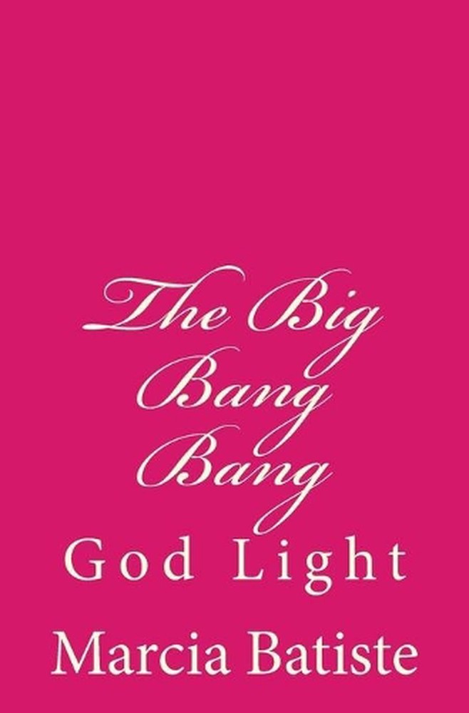The Big Bang Bang: God Light by Marcia Batiste (English) Paperback Book