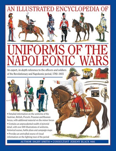 Illustrated Encyclopedia of Uniforms of the Napoleonic Wars, Hardcover by Smi...