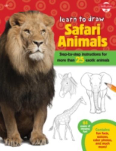 Learn to Draw Safari Animals : Step-By-step Instructions for More Than 25 ...