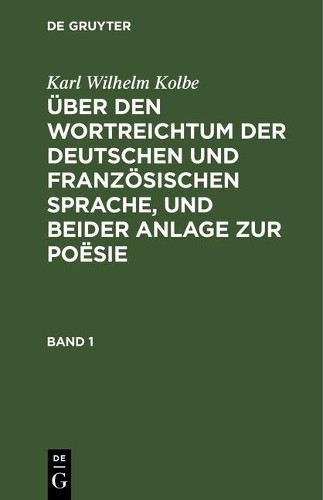 Karl Wilhelm Ko Karl Wilhelm Kolbe: Über Den Wortreichtum Der Deutsch (Hardback)