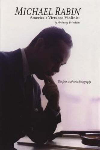 Michael Rabin: America's Virtuoso Violinist by Dr. Feinstein, Anthony: New