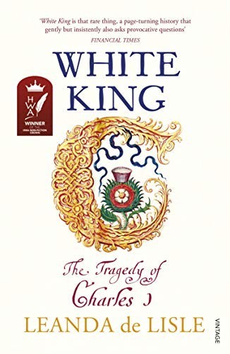 White King: The Tragedy of Charles I by de Lisle, Leanda Book The Fast FreeFREE US DELIVERY | ISBN: 0099555271 | Quality Books