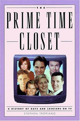 Prime Time Closet : A History of Gays and Lesbians on TV by Stephen Tropiano ...
