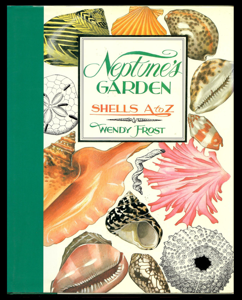 Neptune's Garden - Shells from A to Z, by Wendy Frost
