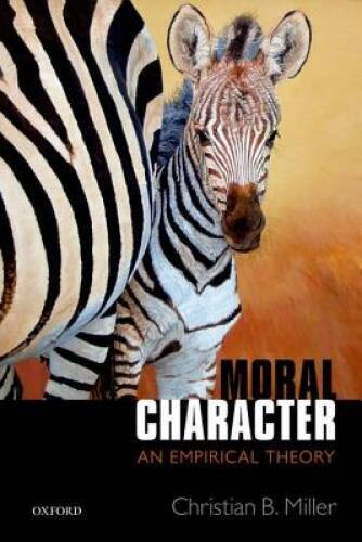 Moral Character: An Empirical Theory - Paperback By Miller, Christian B - GOOD