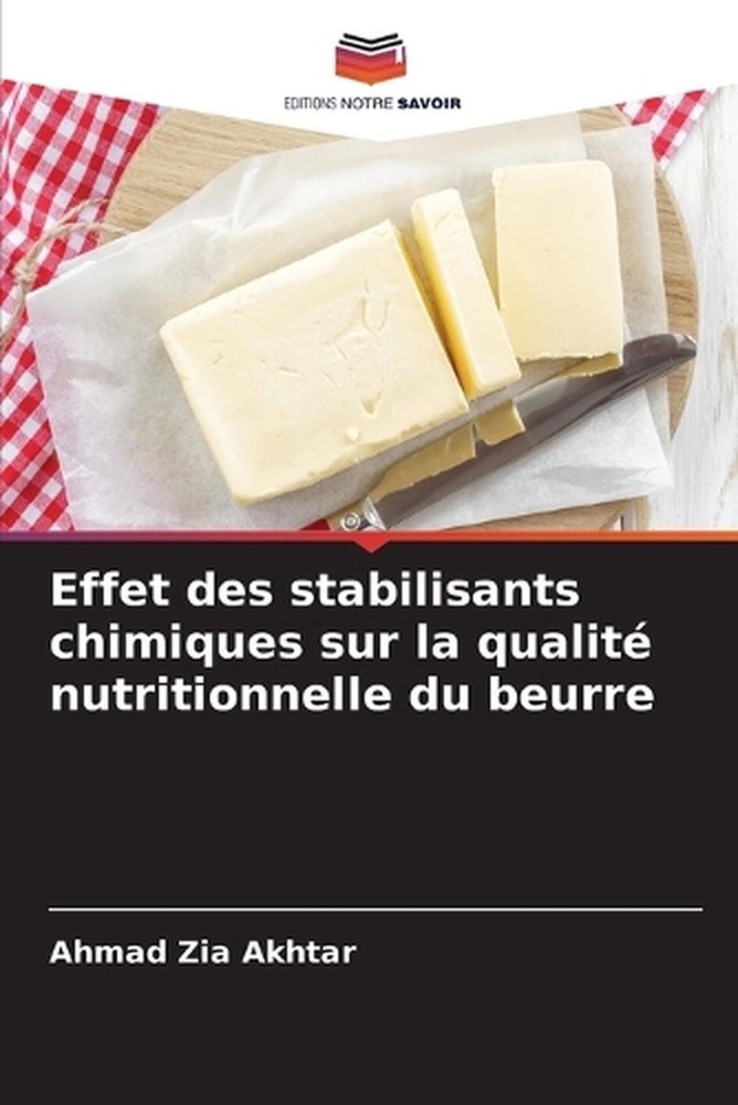 Effet des stabilisants chimiques sur la qualit nutritionnelle du beurre by Ahmad