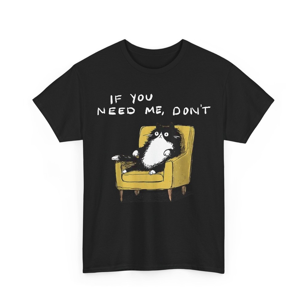 Black Cat Sarcastic Shirt, If You Need Me Don’t Humor Lovers Funny Shirt