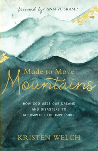 Made to Move Mountains: How God Uses ..., Kristen Welch