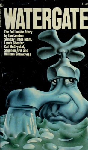Watergate: The Full Inside Story by Chester, Lewis; McCrystal, Cal; Aris, Stephe