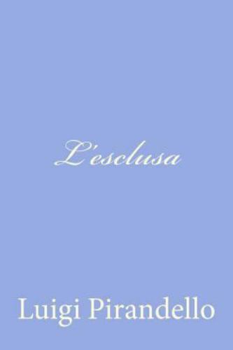 L'esclusa, Paperback by Pirandello, Luigi, Like New Used, Free shipping in th...