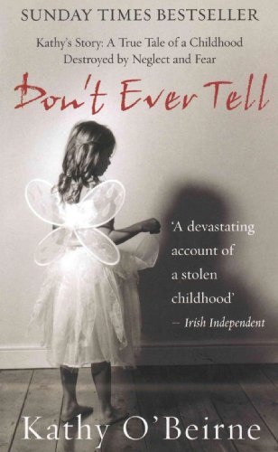 Don't Ever Tell: Kathy's Story: A True Tale of a Childhood Dest