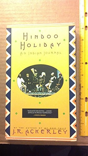 Hindoo Holiday: An Indian Journal, Ackerley, J. R.