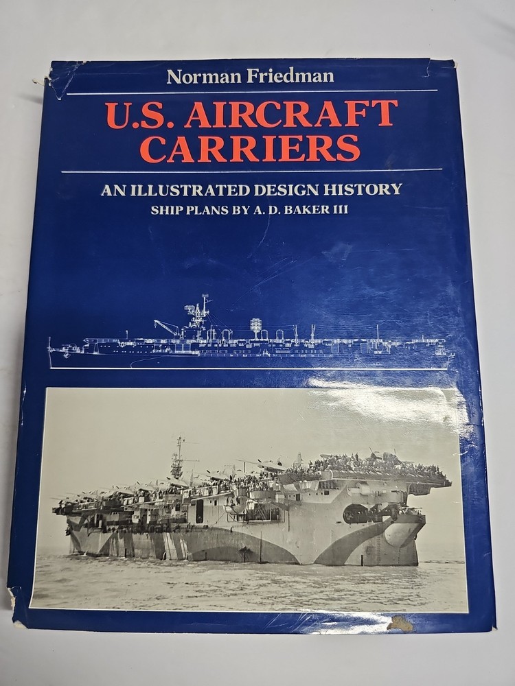 U. S. Aircraft Carriers: An Illustrated Design History by Norman Friedman