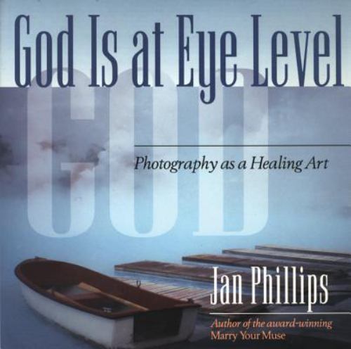 God Is at Eye Level: Photography as a Healing Art by Phillips, Janby Phillips, Jan | PB | VeryGood