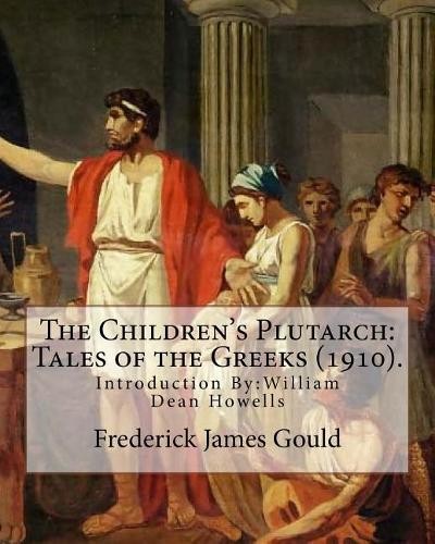 W D Howells Frederick James Gould The Children's Plutarch (Paperback)Another great item from Rarewaves USA | Free delivery!