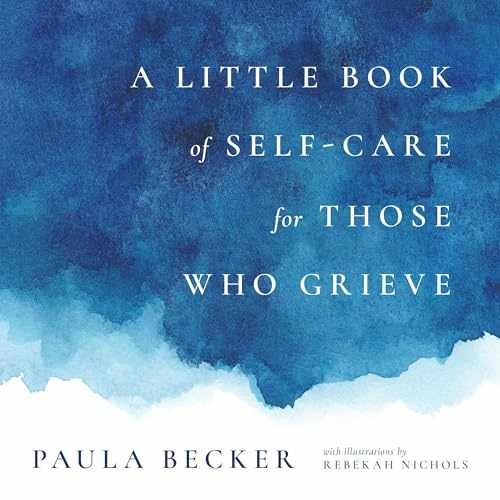 A Little Book of Self-Care for Those - Hardcover, by Becker Paula - Very Good