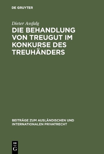 Dieter Assfalg Die Behandlung von Treugut im Konkurse des Treuhänders (Hardback)
