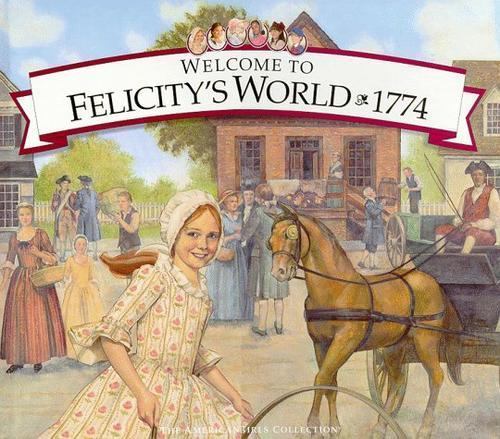 The American Girls Collection: Felicity Stories: Welcome to Felicity's World