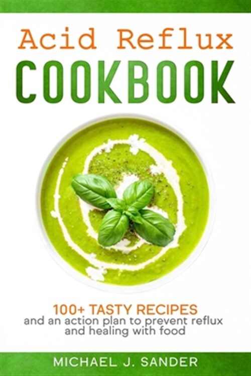 Acid Reflux Cookbook with 100+ Tasty Recipes and Action Plan for Relief-image