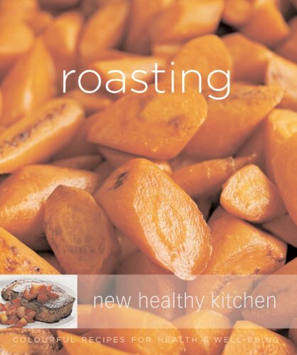 Colorful Roasting Recipes for Health & Wellness – New Healthy Cooking