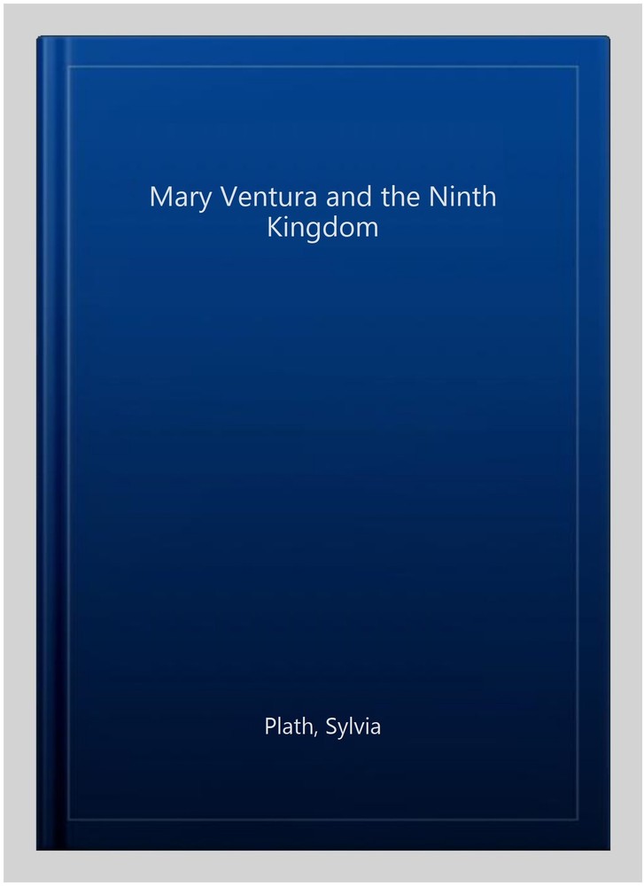 Mary Ventura and the Ninth Kingdom, Paperback by Plath, Sylvia, Like New Used...