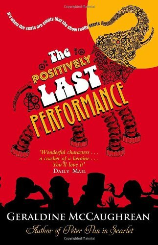 The Positively Last Performance By Geraldine McCaughrean. 978019