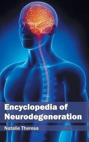 Encyclopedia of Neurodegeneration (Hardback)