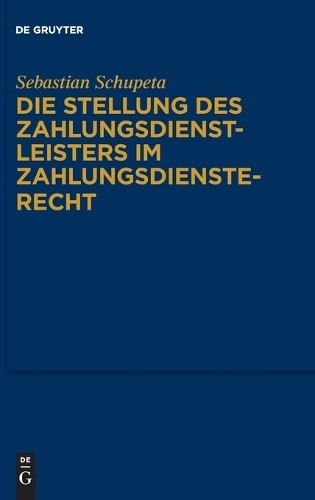 Sebastian Schup Die Stellung Des Zahlungsdienstleisters Im Zahlungsdi (Hardback)