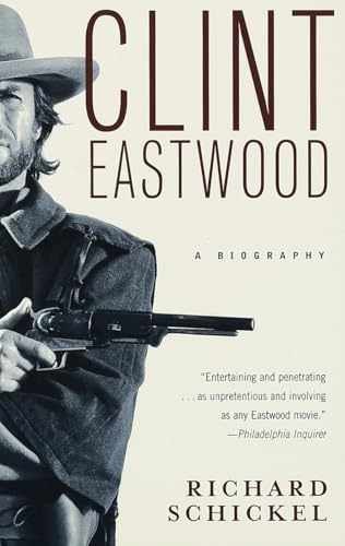 Clint Eastwood: A Biography - Paperback, by Schickel Richard - Very Good