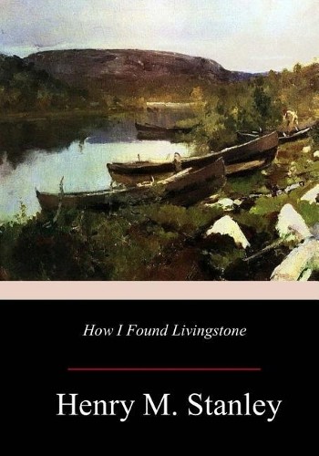 Henry M Stanley How I Found Livingstone (Paperback)Another great item from Rarewaves USA | Free delivery!
