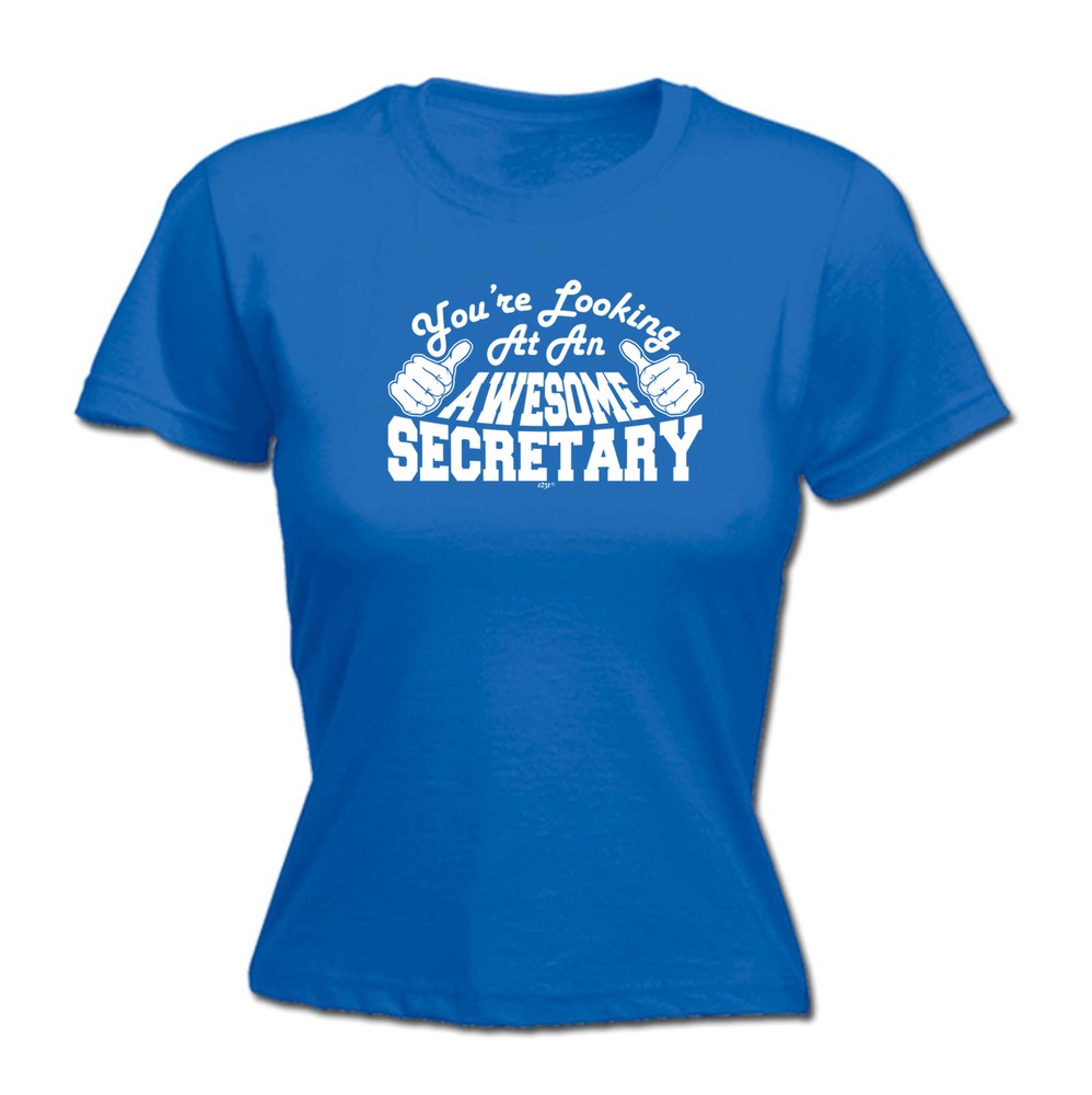 Youre Looking At An Awesome Secretary - Womens T Shirt Funny T-Shirt Novelty