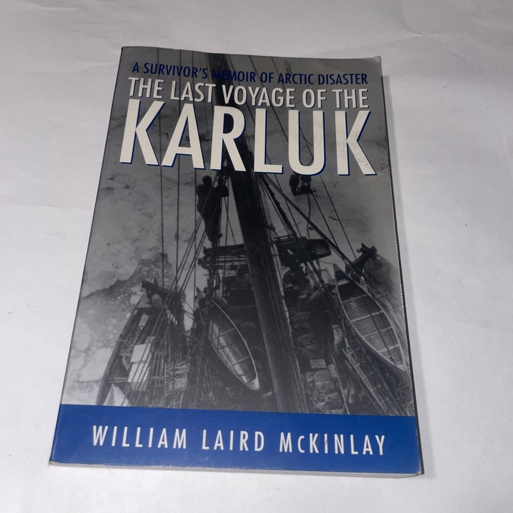 The Last Voyage of the Karluk : A Survivor's Memoir of Arctic