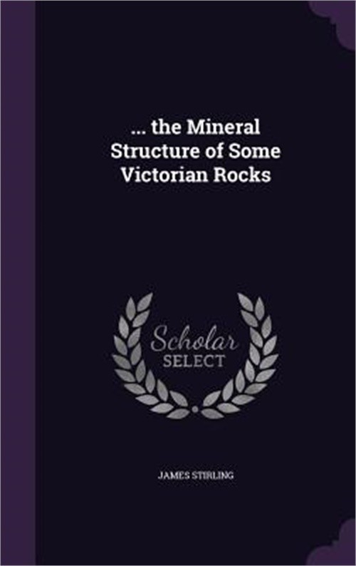 ... the Mineral Structure of Some Victorian Rocks (Hardback or Cased Book)