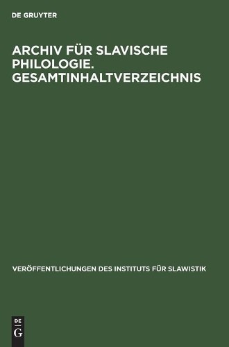 Archiv Für Slavische Philologie. Gesamtinhaltverzeichnis (Hardback)