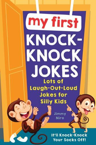 My First Knock-Knock Jokes : Lots of Laugh-Out-Loud Jokes for Silly Kids, Pap...