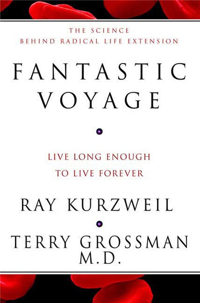 Fantastic Voyage: Live Long Enough to Live Forever by Grossman